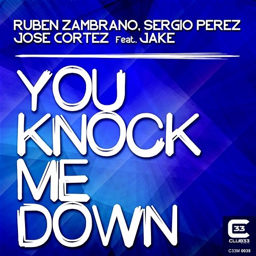 You Knock Me Down [feat. Jake] Jose Cortez, Ruben Zambrano, Sergio Perez