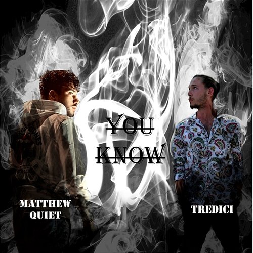 You Know Matthew Quiet, Tredici
