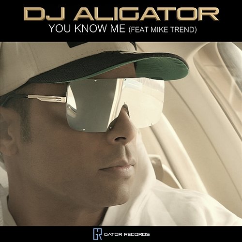 You Know Me DJ Aligator feat. Mike Trend