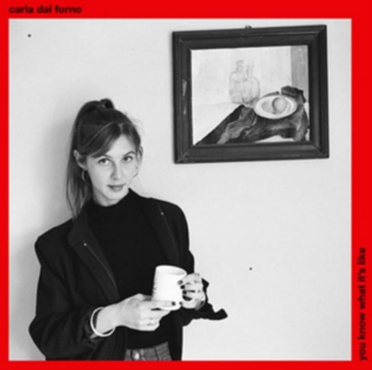 You Know What It's Like Carla dal Forno