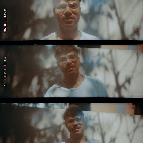 You Lately Xavier Dunn