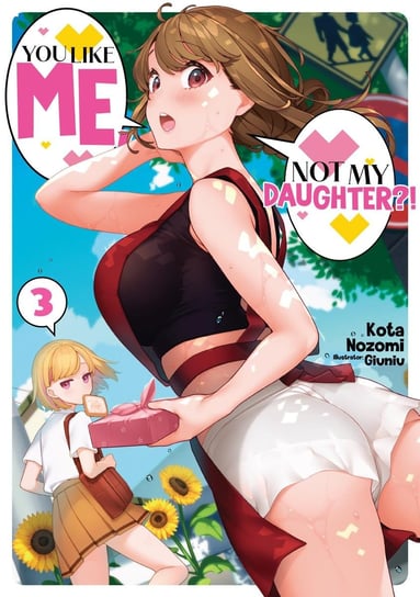 You Like Me, Not My Daughter?! Volume 3 Kota Nozomi