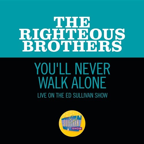 You'll Never Walk Alone The Righteous Brothers