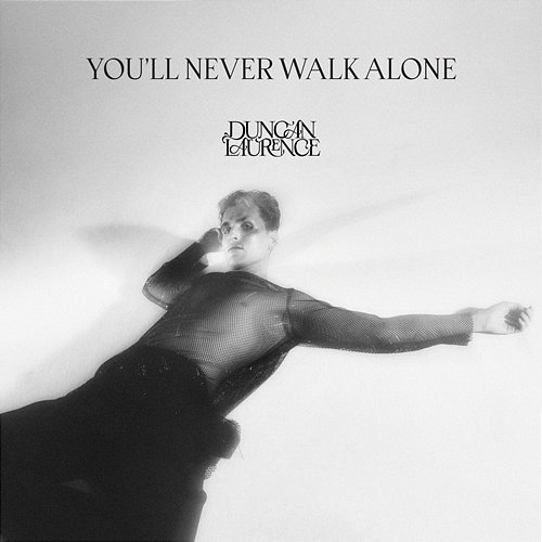 You'll Never Walk Alone Duncan Laurence