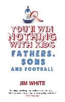 You'll Win Nothing With Kids White Jim