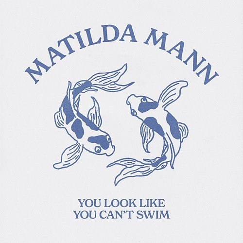 You Look Like You Can't Swim Matilda Mann