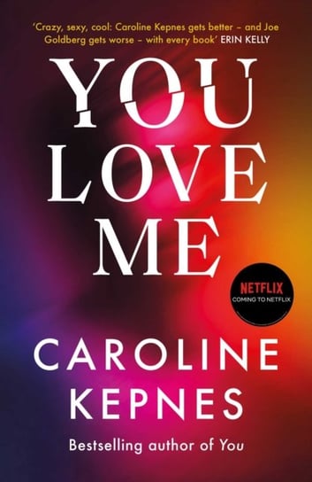 You Love Me: the highly anticipated new thriller in the You series Kepnes Caroline