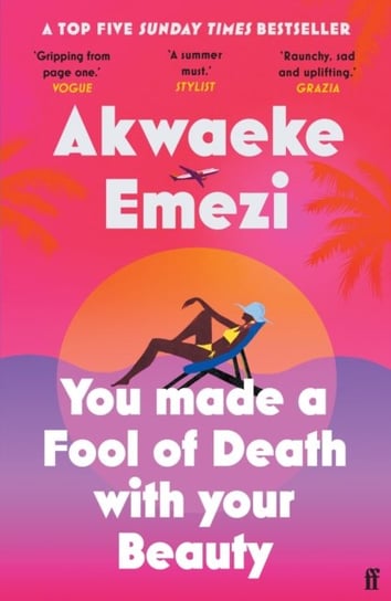 You Made a Fool of Death With Your Beauty: THE SUMMER'S HOTTEST ROMANCE Akwaeke Emezi