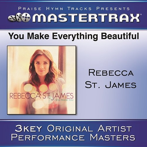 You Make Everything Beautiful [Performance Tracks] Rebecca St. James