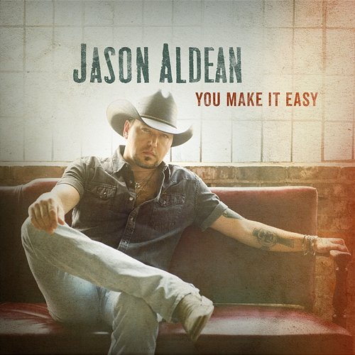 You Make It Easy Jason Aldean