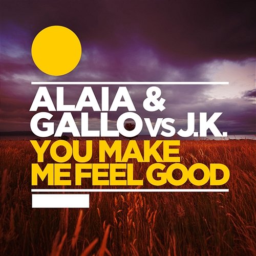 You Make Me Feel Good Alaia & Gallo vs. J.K.