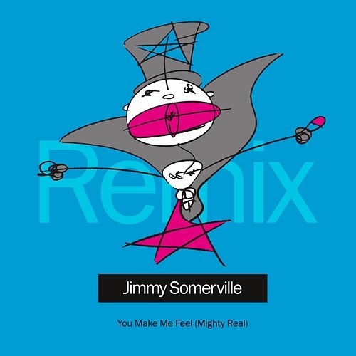You Make Me Feel (Mighty Real) Jimmy Somerville