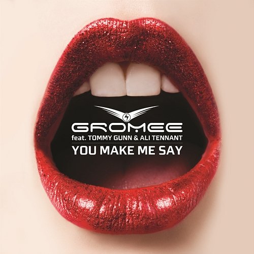 You Make Me Say Gromee feat. Tommy Gunn & Ali Tennant