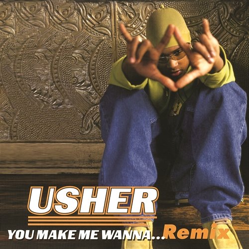 You Make Me Wanna... Usher