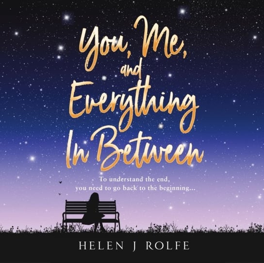 You, Me, and Everything In Between Rolfe Helen J., Anne-Marie Piazza