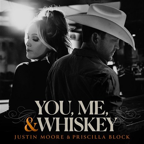 You, Me, And Whiskey Justin Moore, Priscilla Block