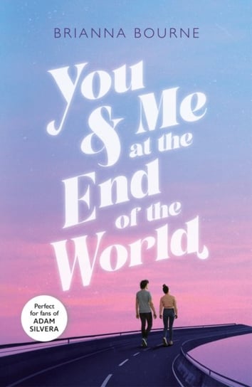 You & Me at the End of the World Brianna Bourne