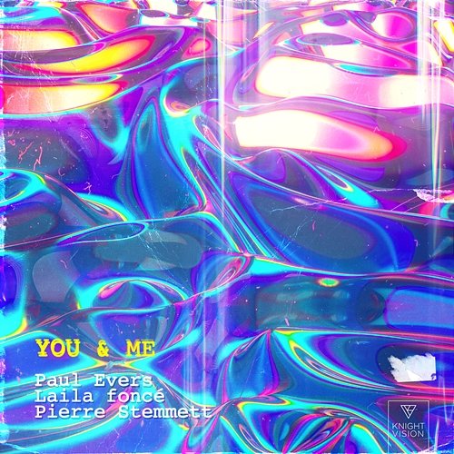 You & Me Laila Fonce, Paul Evers, & Pierre Stemmett