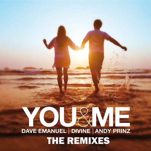 You & Me (Remixes) Dave Emanuel, Divine & Andy Prinz