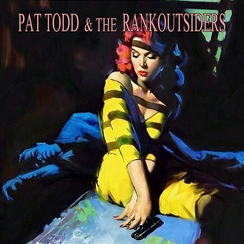 You Might Be Through With the Past, But the Past Ain't Through With You Pat Todd & The Rankoutsiders