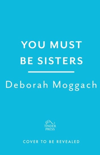 You Must Be Sisters Moggach Deborah