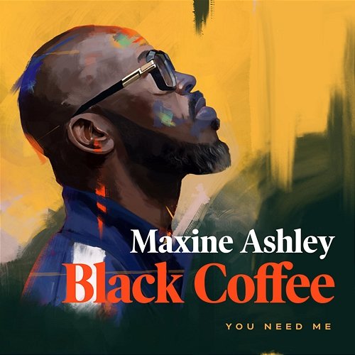 You Need Me Black Coffee feat. Maxine Ashley, Sun-El Musician