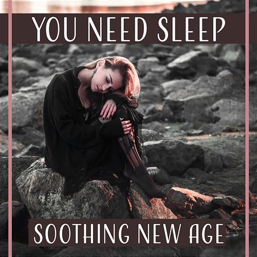 You Need Sleep: Soothing New Age – Calm Nature Music for Long Dreams, Ambient Serenity, Naptime, Total Relaxation Deep Sleep Maestro Sounds