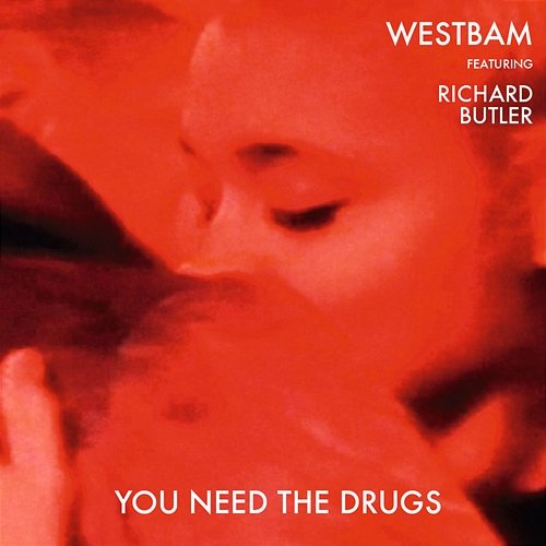 You Need The Drugs WestBam feat. Richard Butler