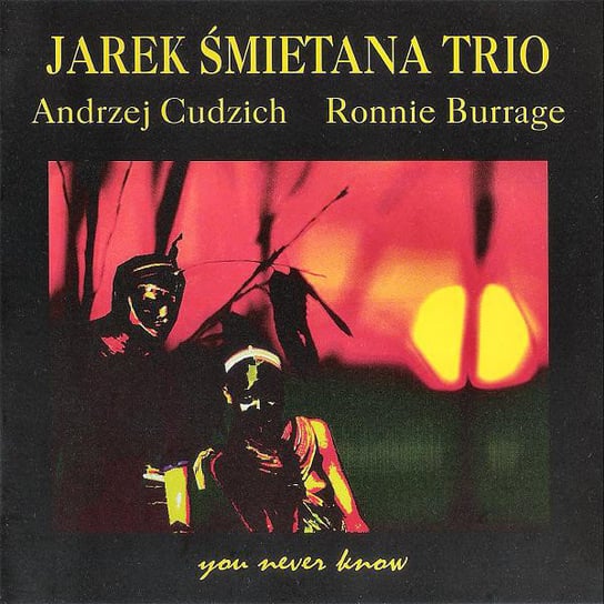 You Never Know Jarek Śmietana Trio
