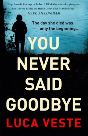 You Never Said Goodbye: An electrifying, edge of your seat thriller Veste Luca