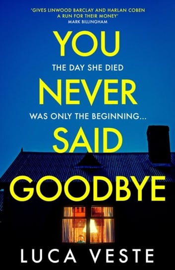 You Never Said Goodbye. An electrifying, edge of your seat thriller Veste Luca
