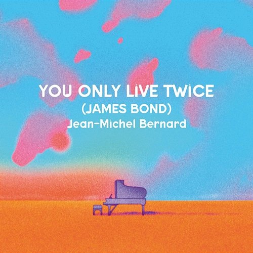 You Only Live Twice Jean-Michel Bernard