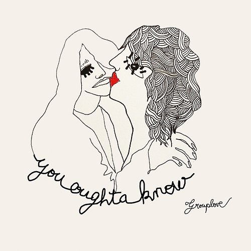 You Oughta Know Grouplove