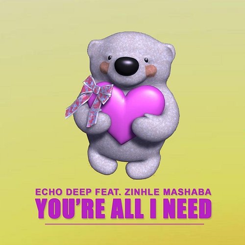 You're All I Need Echo Deep feat. Zinhle Mashaba