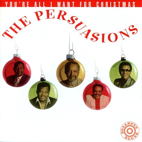 You're All I Want For Christmas The Persuasions