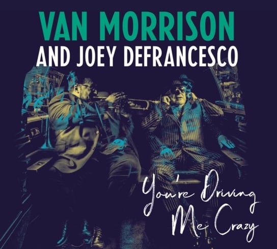 You're Driving Me Crazy Morrison Van, DeFrancesco Joey