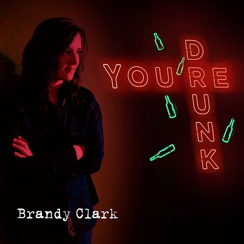 You're Drunk Brandy Clark