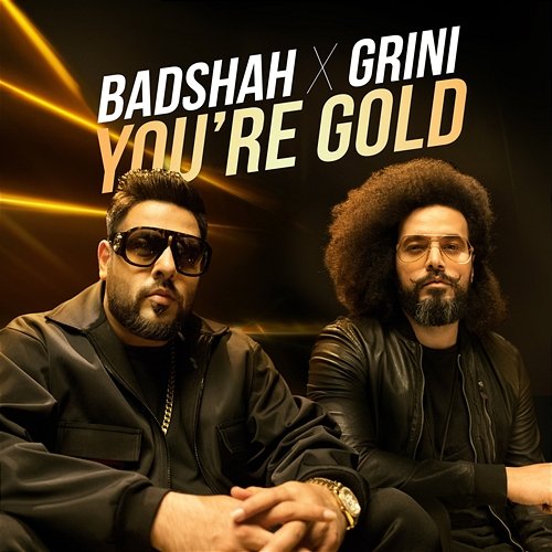 You're Gold Badshah feat. Grini
