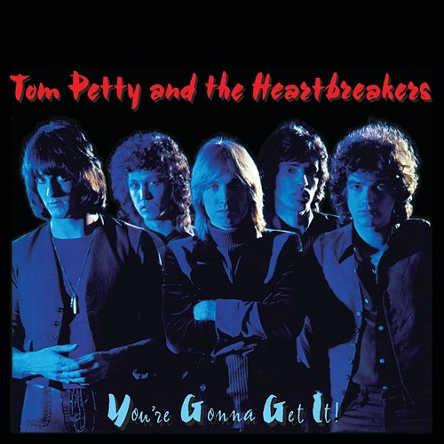 You're Gonna Get It! Tom Petty And The Heartbreakers