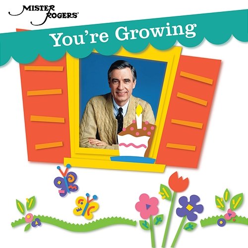 You're Growing Mister Rogers