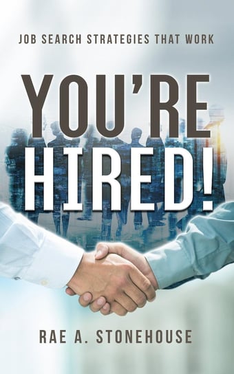 You’re Hired! Rae A. Stonehouse