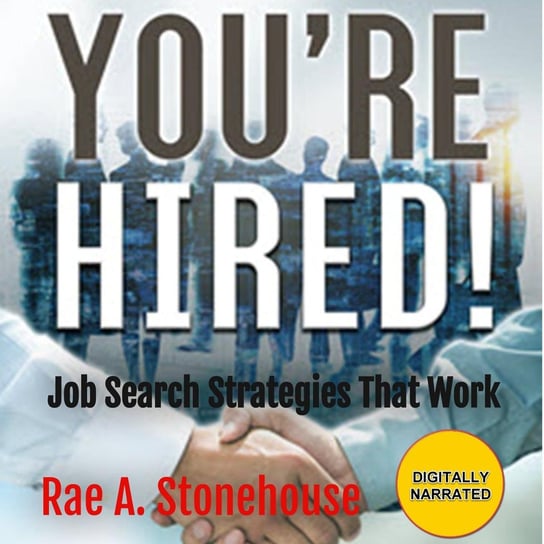 You're Hired! Rae A. Stonehouse
