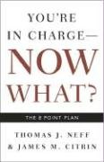 You're In Charge, Now What? Neff Thomas J., Citrin James M.