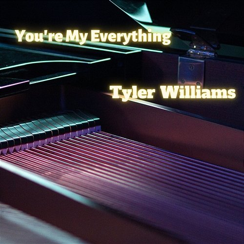 You're My Everything Tyler Williams