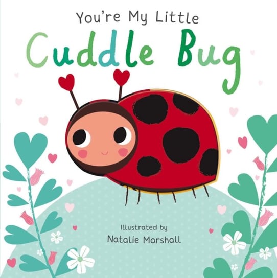 You're My Little Cuddle Bug Edwards Nicola