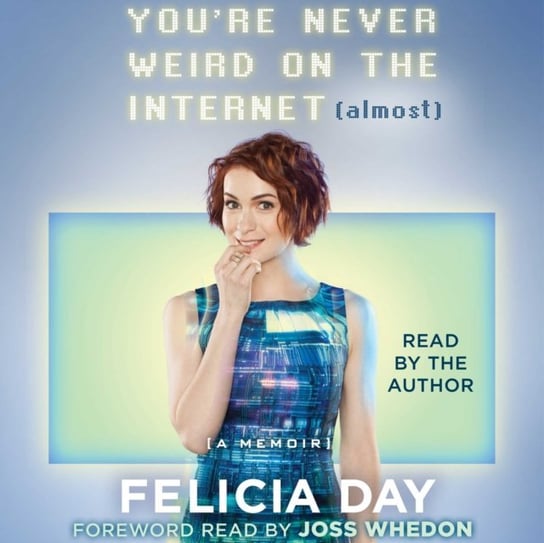 You're Never Weird on the Internet (Almost) Day Felicia