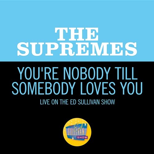 You're Nobody Till Somebody Loves You The Supremes