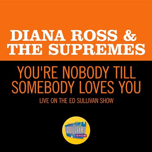 You're Nobody Till Somebody Loves You Diana Ross & The Supremes