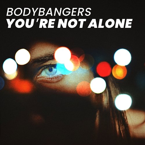 You're Not Alone Bodybangers