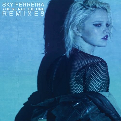 You’re Not The One Sky Ferreira
